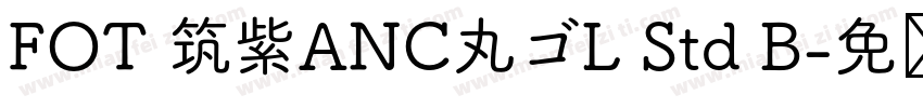 FOT 筑紫ANC丸ゴL Std B字体转换